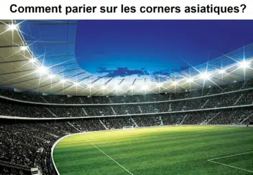 Comment parier sur les corners asiatiques ?