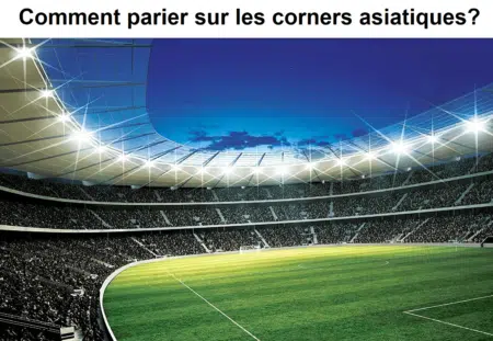 Comment parier sur les corners asiatiques ?