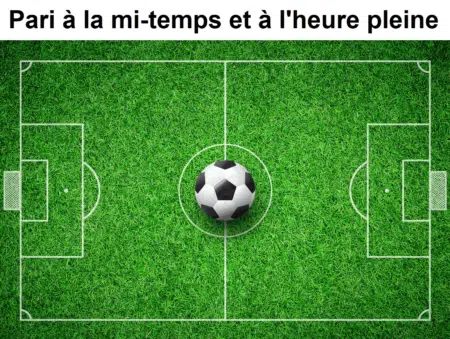 Pari à la mi-temps et à l’heure pleine