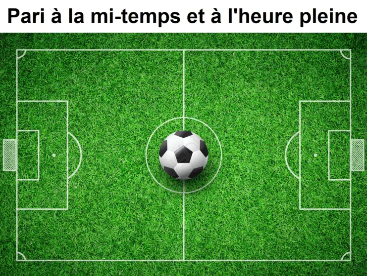 Pari à la mi-temps et à l’heure pleine