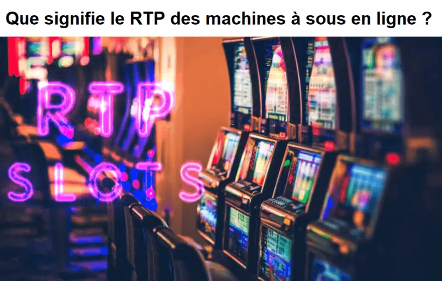 Que signifie le RTP des machines à sous en ligne ?