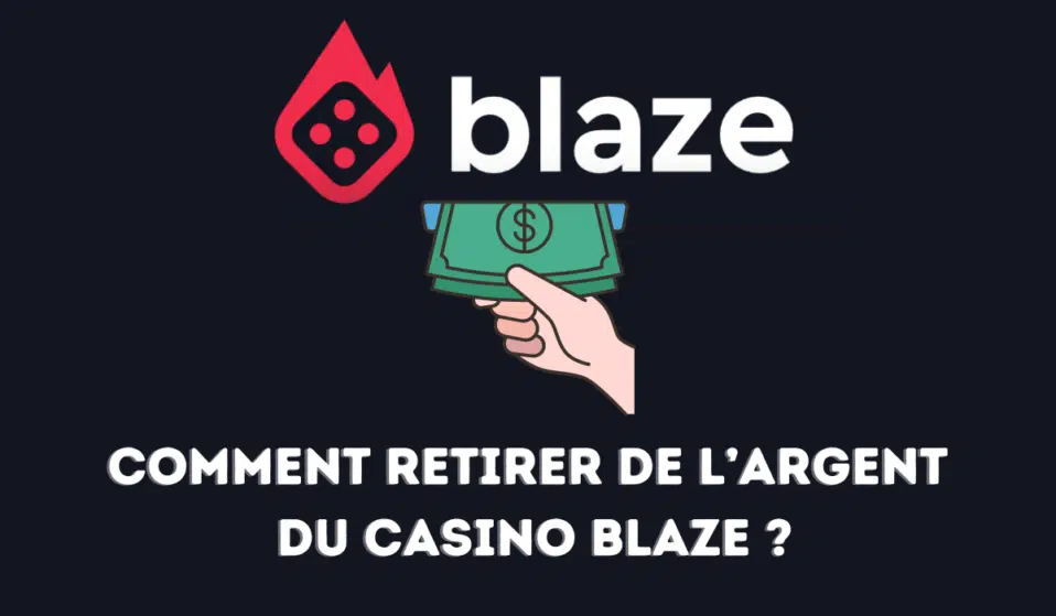 Comment retirer de l’argent du casino Blaze ?