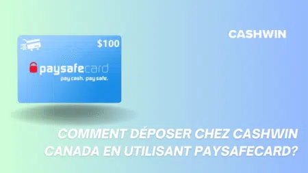 Comment déposer chez Cashwin Canada en utilisant Paysafecard?