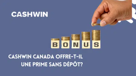 Cashwin Canada offre-t-il une prime sans dépôt?