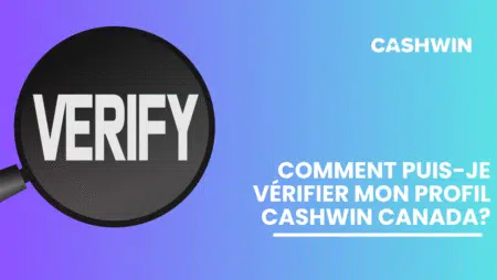 Comment puis-je vérifier mon profil Cashwin Canada?
