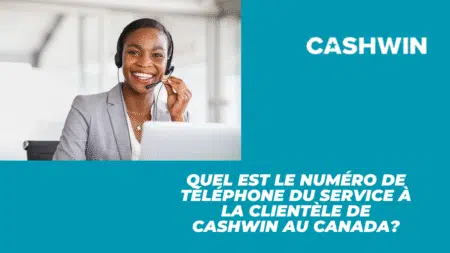 Quel est le numéro de téléphone du service à la clientèle de Cashwin au Canada?