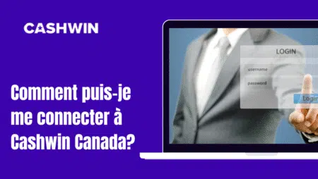 Comment puis-je me connecter à Cashwin Canada?
