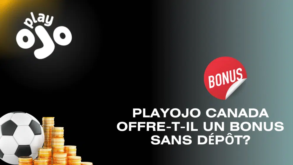 PlayOjo Canada offre-t-il un bonus sans dépôt?
