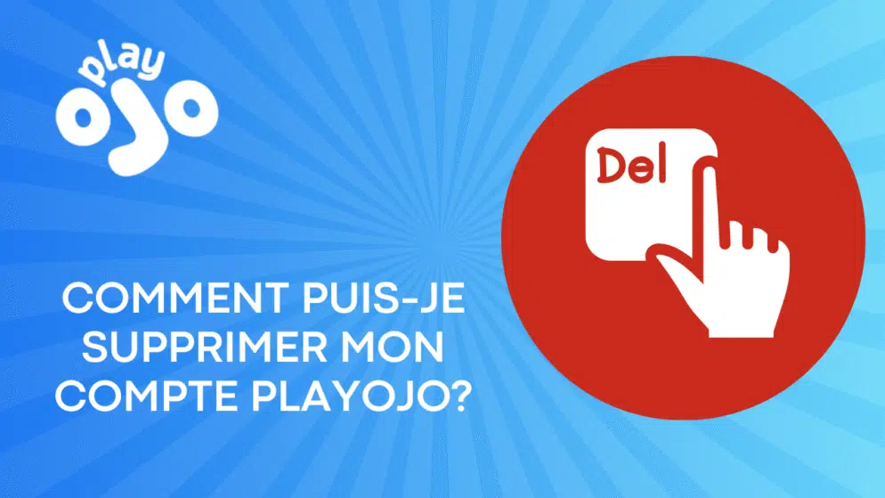 Comment puis-je supprimer mon compte PlayOjo?