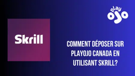 Comment déposer sur PlayOjo Canada en utilisant Skrill?