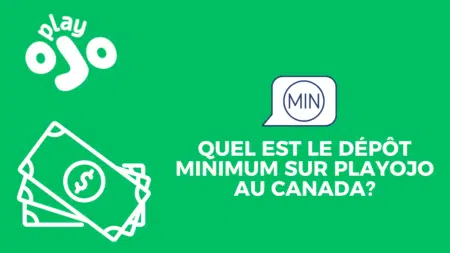 Quel est le dépôt minimum sur PlayOjo au Canada?