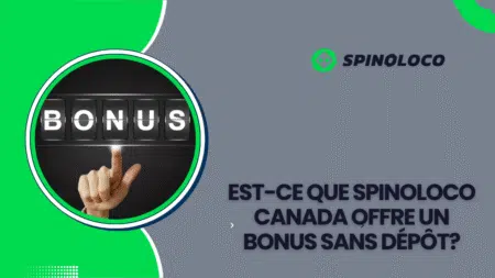 Est-ce que Spinoloco Canada offre un bonus sans dépôt?