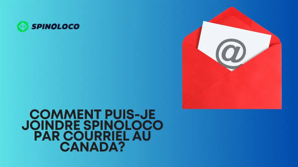 Comment puis-je joindre Spinoloco par courriel au Canada?