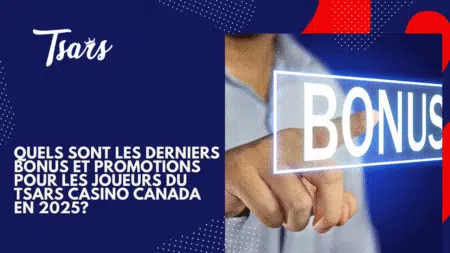 Quels sont les derniers bonus et promotions pour les joueurs du Tsars Casino Canada en 2025?