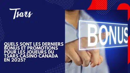Quels sont les derniers bonus et promotions pour les joueurs du Tsars Casino Canada en 2025?