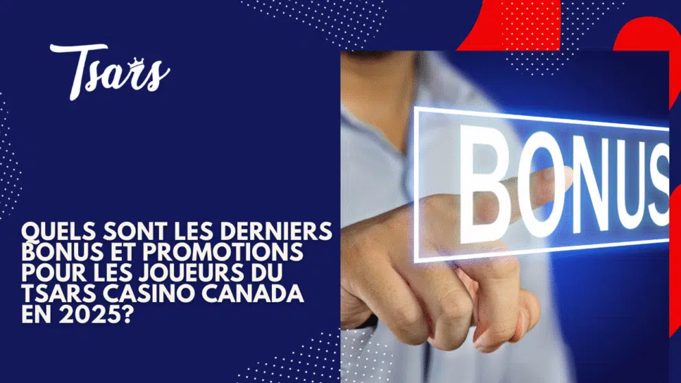 Quels sont les derniers bonus et promotions pour les joueurs du Tsars Casino Canada en 2025?