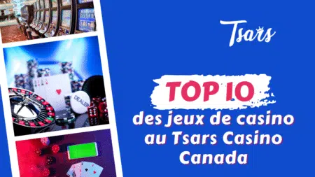 Top 10 des jeux de casino au Tsars Casino Canada