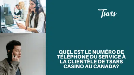 Quel est le numéro de téléphone du service à la clientèle de Tsars Casino au Canada?