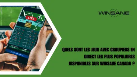 Quels sont les jeux avec croupiers en direct les plus populaires disponibles sur Winsane Canada?