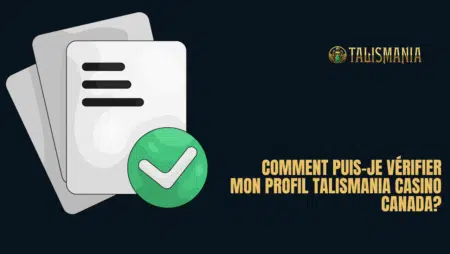Comment puis-je vérifier mon profil Talismania Casino Canada?