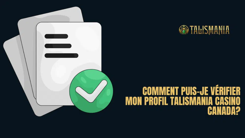 Comment puis-je vérifier mon profil Talismania Casino Canada?