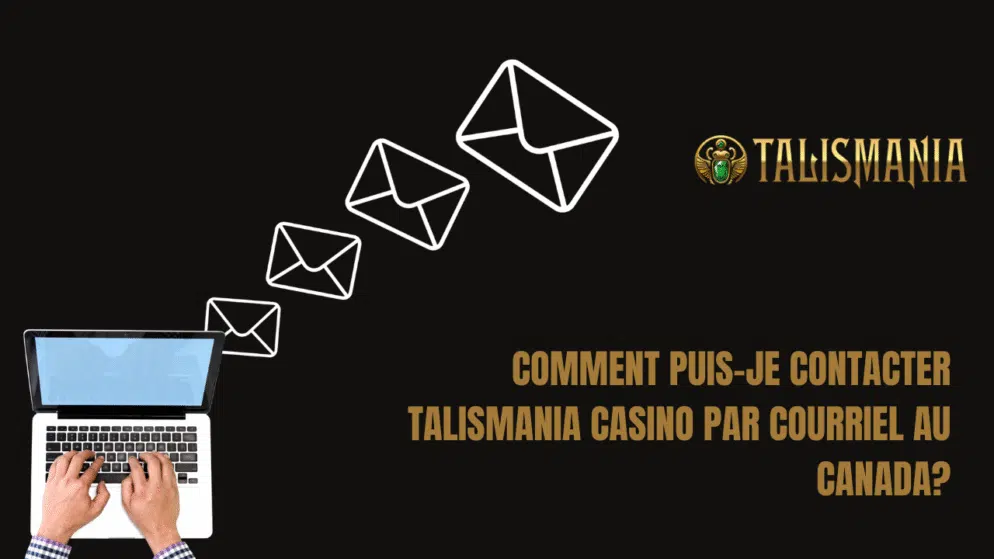 Comment puis-je contacter Talismania Casino par courriel au Canada?