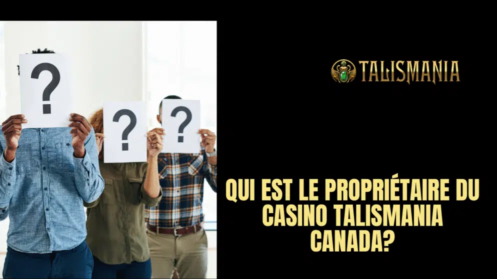 Qui est le propriétaire du Casino Talismania Canada?