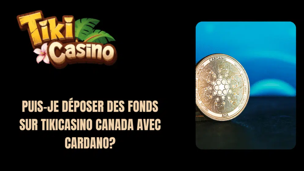 Puis-je déposer des fonds sur TikiCasino Canada avec Cardano?