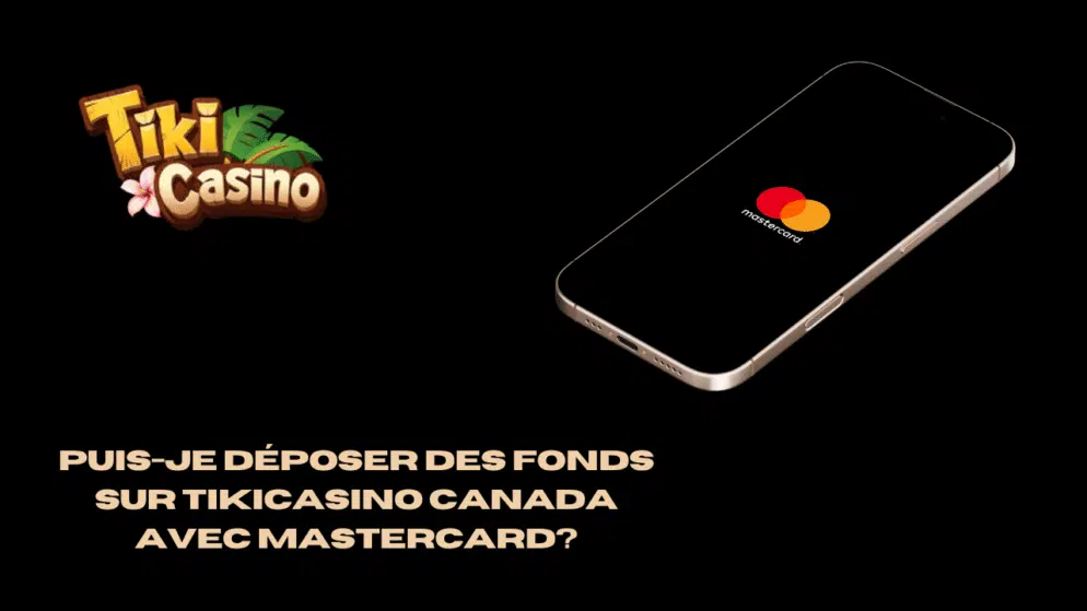 Puis-je déposer des fonds sur TikiCasino Canada avec Mastercard?