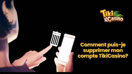 Comment puis-je supprimer mon compte TikiCasino?